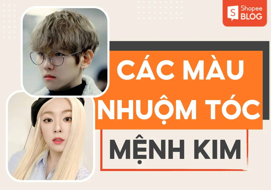 Mệnh Kim nhuộm tóc màu gì – 10 kiểu tóc nhuộm cho mệnh Kim