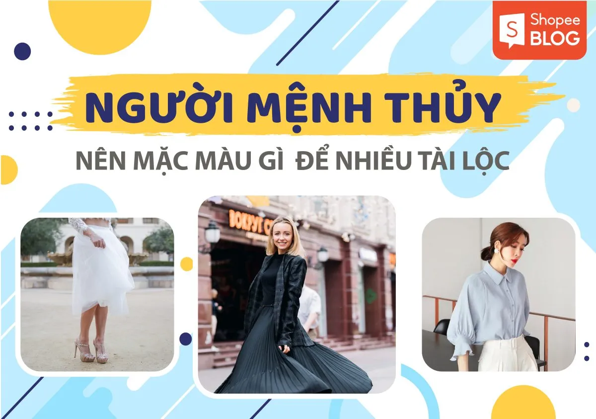 Mệnh Thủy nên mặc màu gì năm 2024 để nhiều tài lộc?