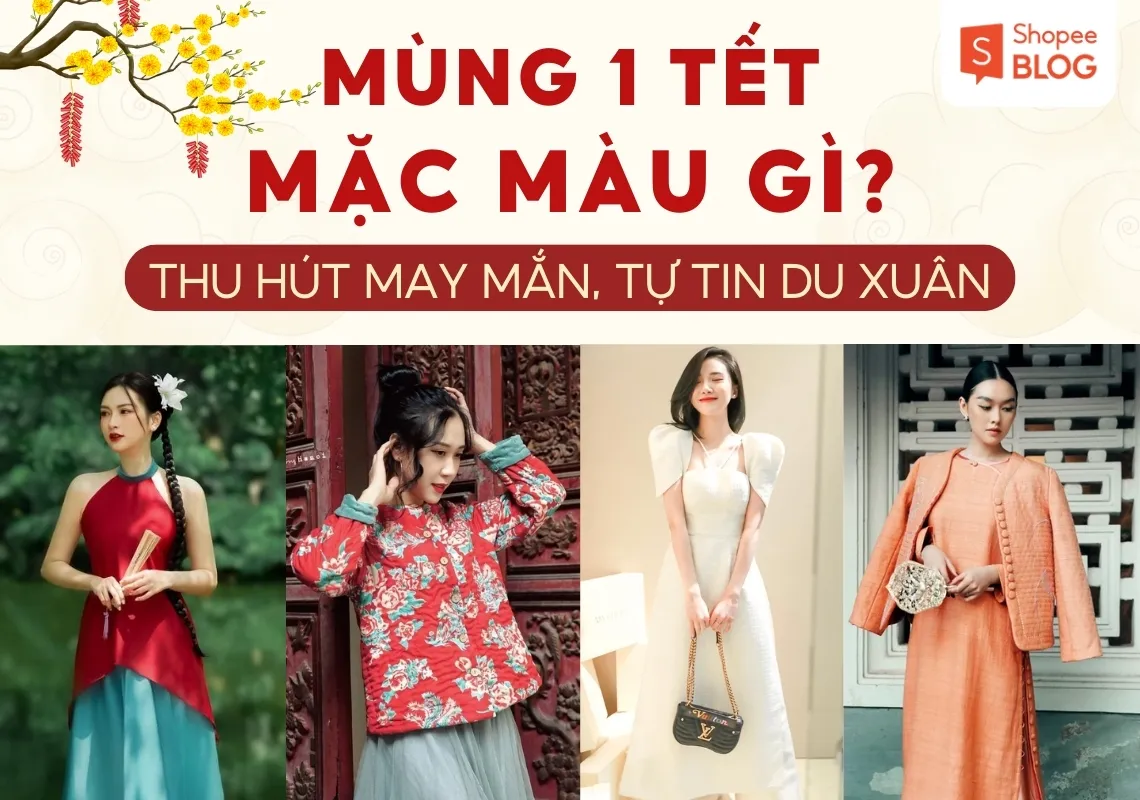 Mùng 1 tết mặc màu gì đẹp, may mắn cho nàng tự tin du xuân