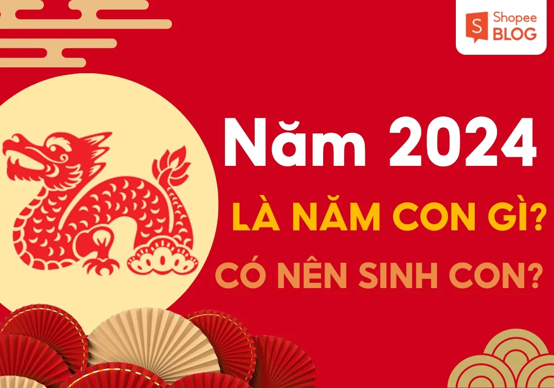 Năm 2024 là năm con gì? Mệnh gì? Có nên sinh con năm 2024?