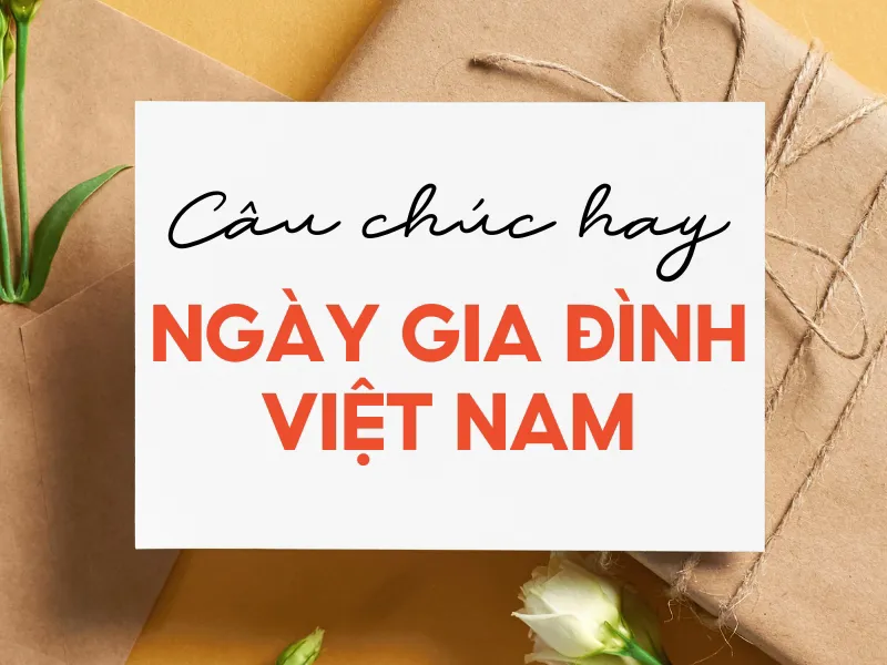 Ngày Gia đình Việt Nam là ngày nào và những món quà cho gia đình