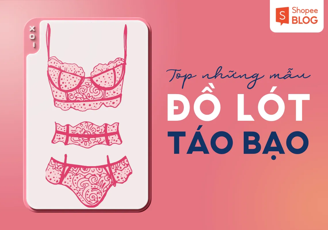 Những mẫu đồ lót táo bạo và shop bán uy tín trên Shopee