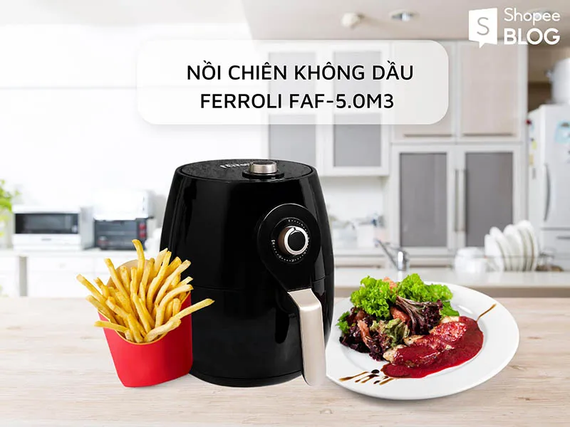 Nồi chiên không dầu loại nào tốt? Gợi ý top 10 sản phẩm nổi bật