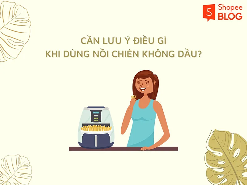 Nồi chiên không dầu loại nào tốt? Gợi ý top 10 sản phẩm nổi bật