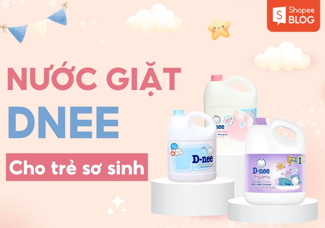 Nước giặt Dnee cho trẻ sơ sinh có tốt không? 5+ gợi ý cho bạn