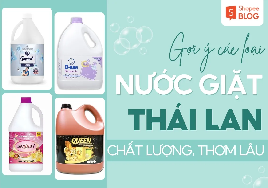 Nước giặt Thái Lan loại nào thơm lâu và chất lượng nhất?