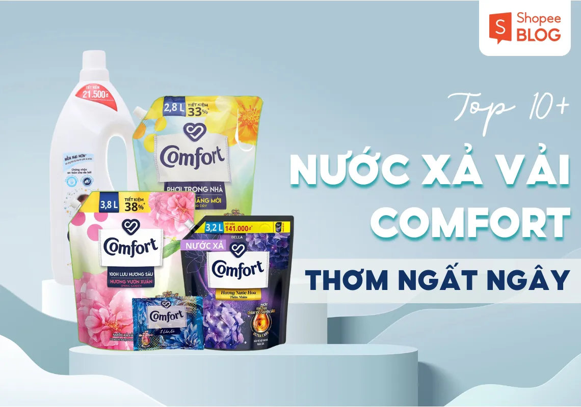 Nước xả vải Comfort nào thơm nhất? 10+ loại nước xả bạn nên thử