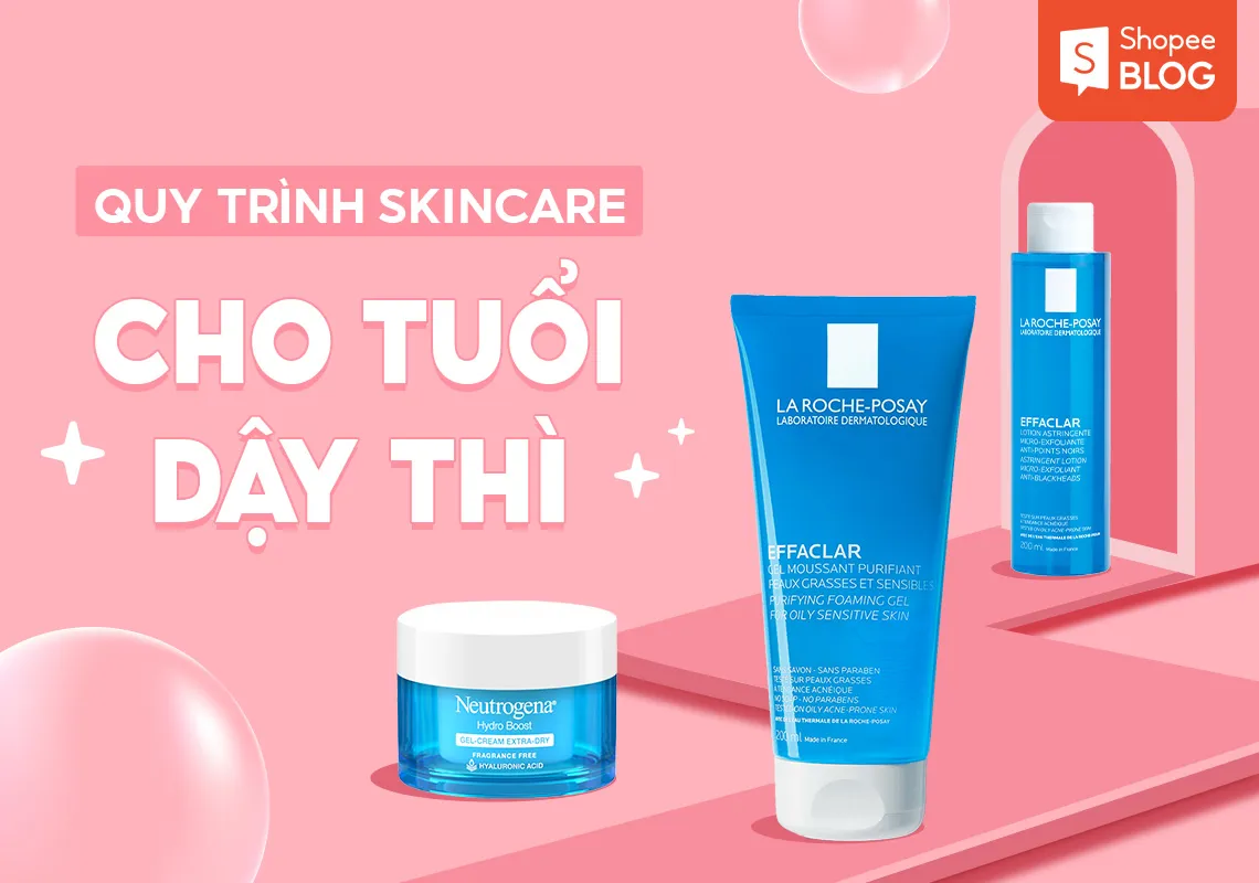 Quy trình các bước skincare cho tuổi dậy thì