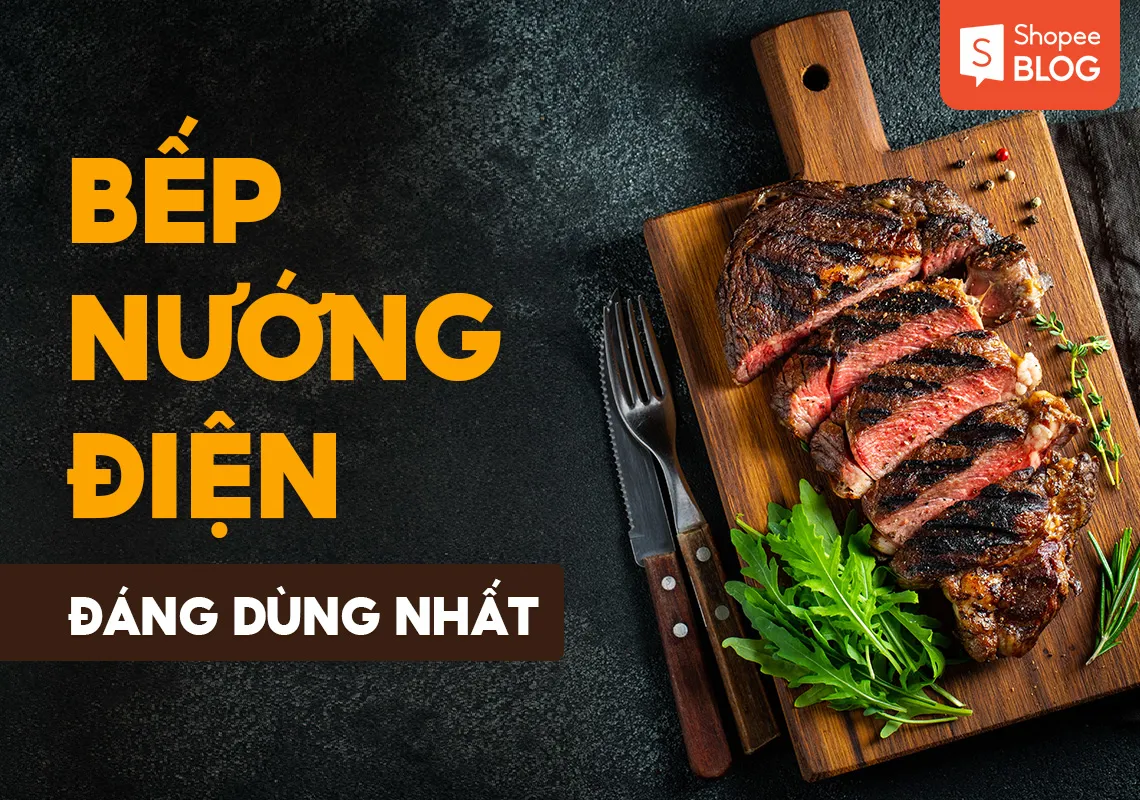 Review bếp nướng điện đáng dùng nhất từ thương hiệu uy tín