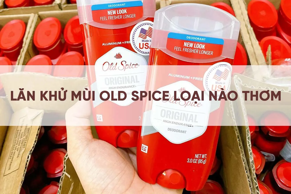 Review lăn khử mùi Old Spice mùi nào thơm