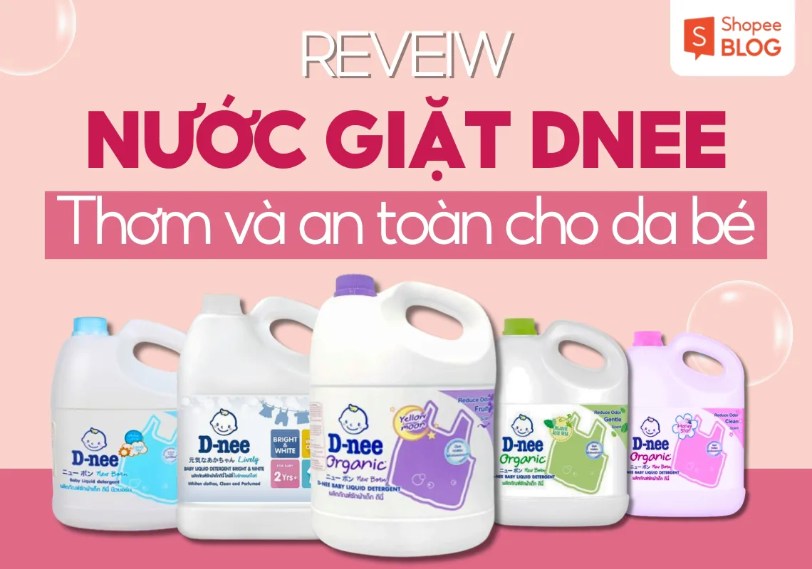 Review nước giặt Dnee mùi nào thơm nhất, an toàn cho da bé