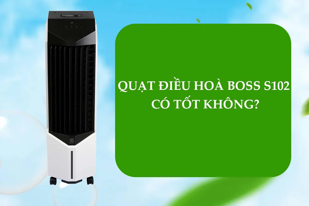 Review quạt điều hòa Boss S102 có tốt không