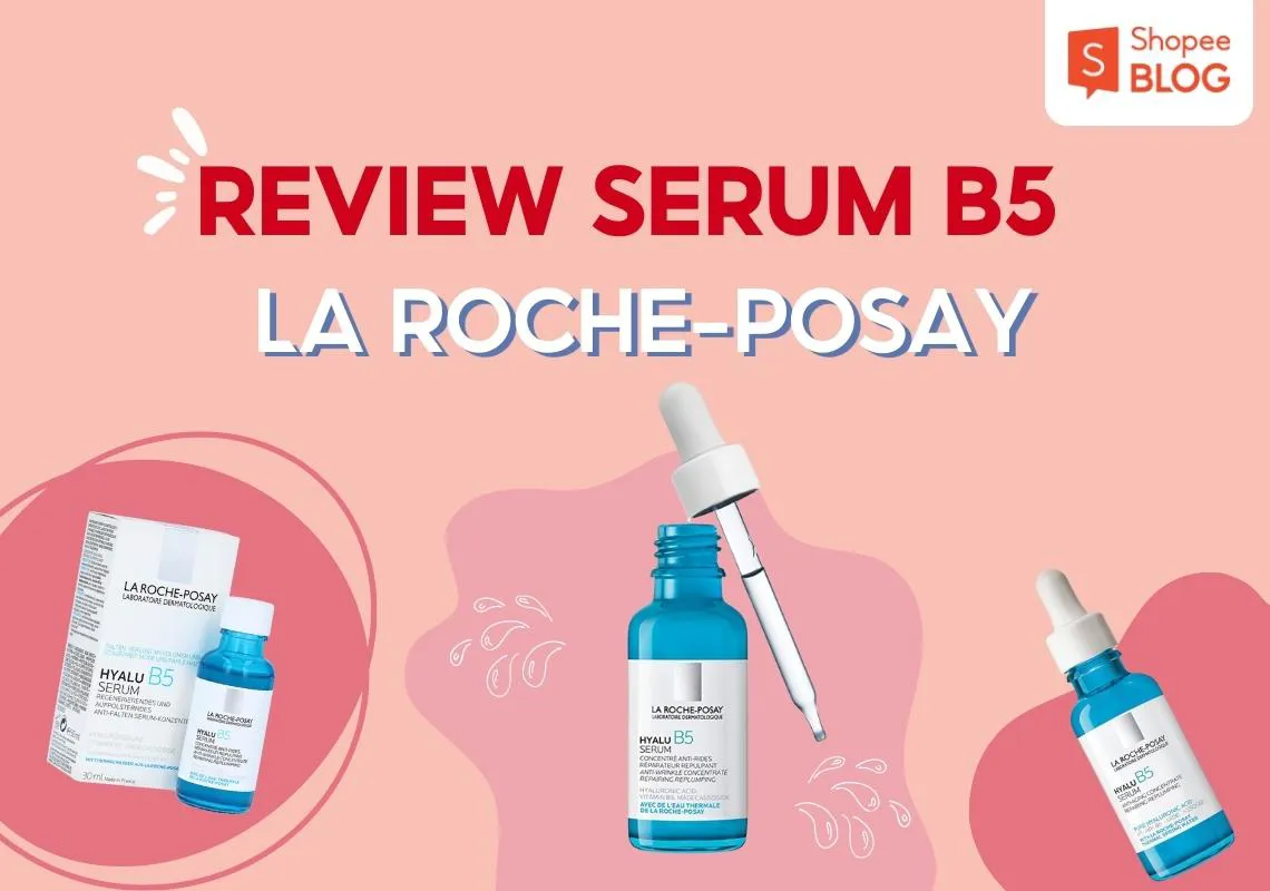 Review serum B5 La Roche-Posay cho da cần phục hồi