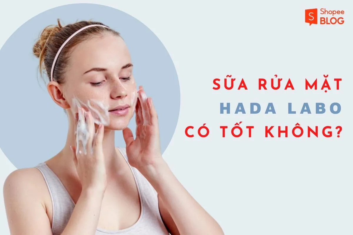 Review sữa rửa mặt Hada Labo có gây khô da không?