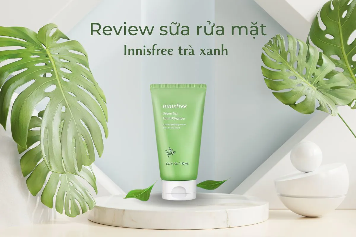 Review sữa rửa mặt Innisfree trà xanh Green Tea Foam Cleaner