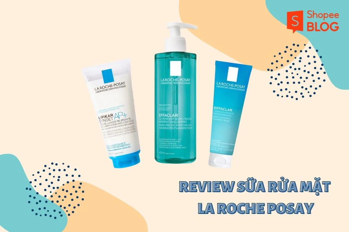 Review sữa rửa mặt La Roche Posay: bảo bối cho da nhạy cảm