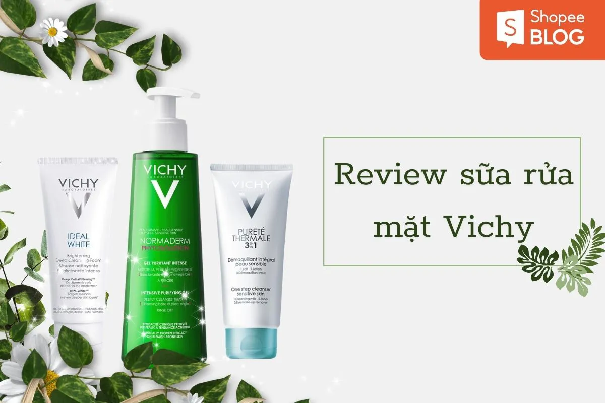 Review sữa rửa mặt Vichy chi tiết cho từng loại da