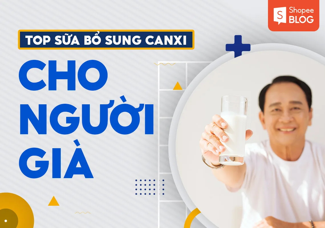 Review top 10 sữa bổ sung canxi cho người già được tin dùng