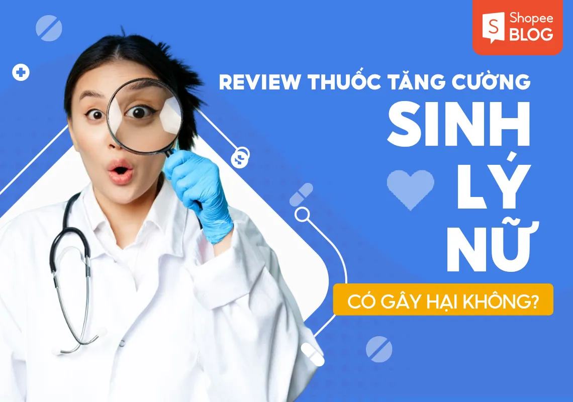 Review top 7 thuốc tăng cường sinh lý nữ: có gây hại không?