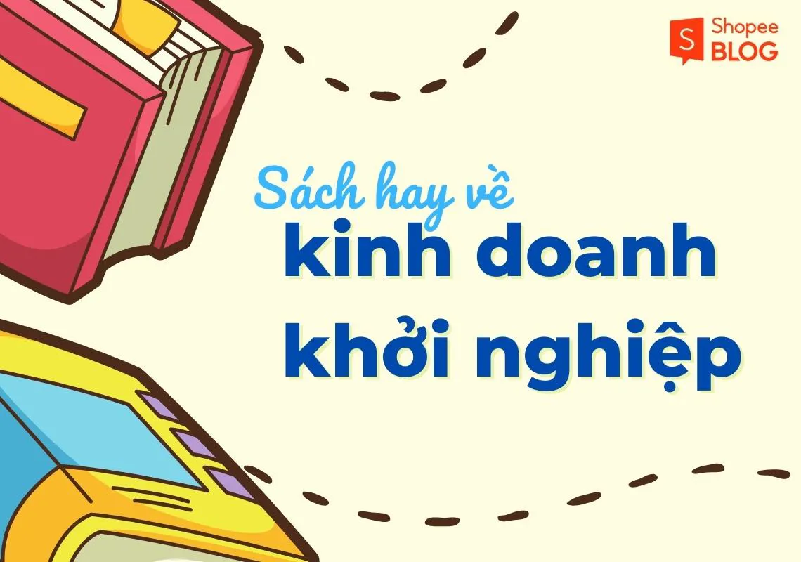 Sách hay về kinh doanh khởi nghiệp: Nên đọc trước khi startup