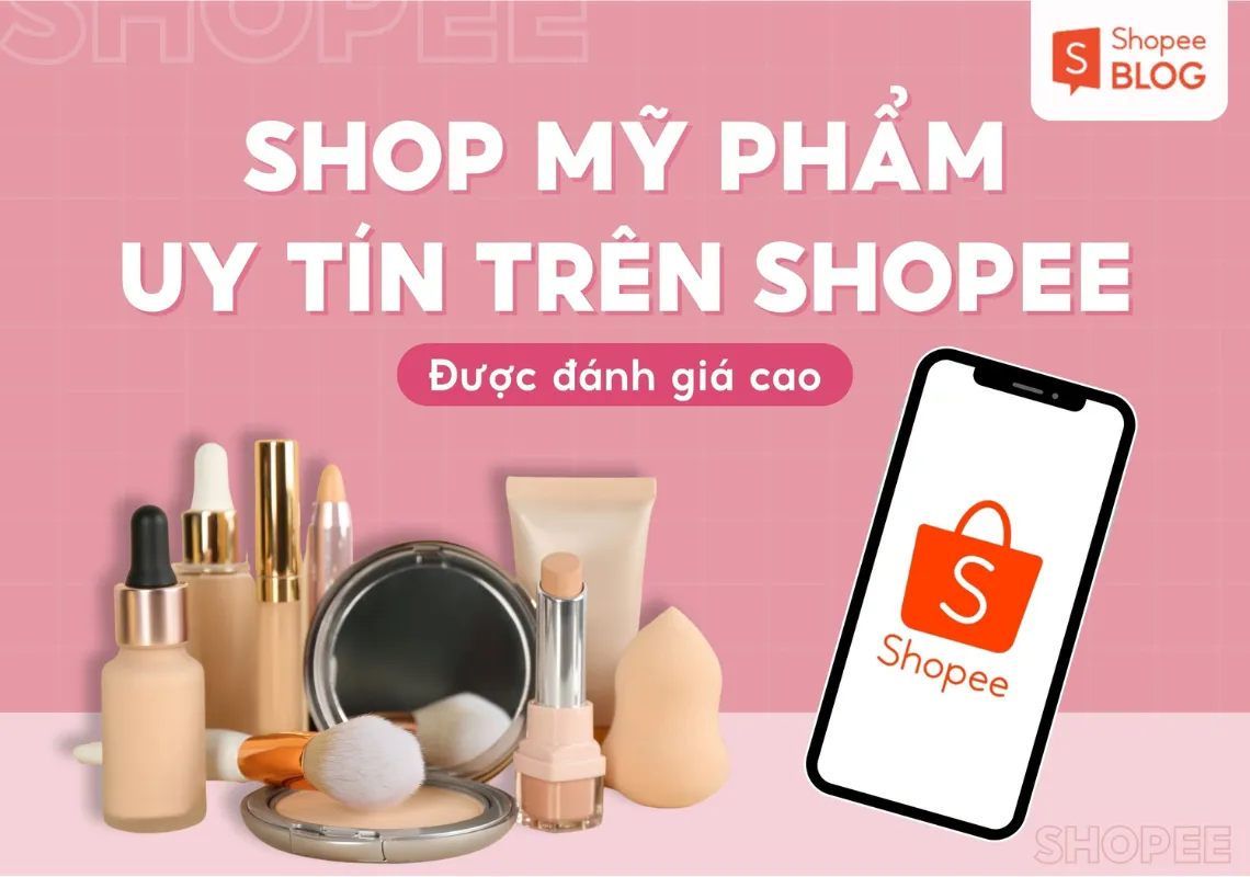 Shop mỹ phẩm uy tín trên Shopee được đánh giá cao