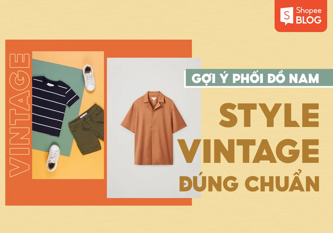 Style vintage nam là gì? Top 15+ mẹo phối đồ vintage thu hút