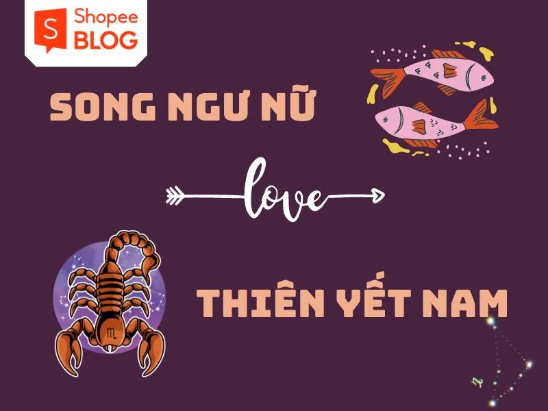 Thiên yết hợp với cung nào nhất trong 12 cung hoàng đạo?