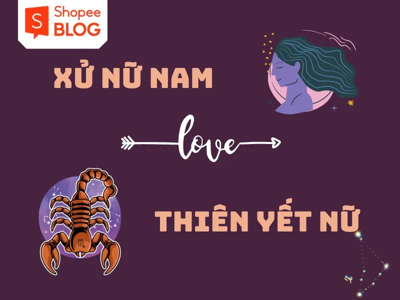 Thiên yết hợp với cung nào nhất trong 12 cung hoàng đạo?