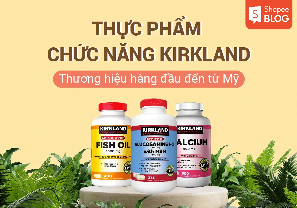 Thực phẩm chức năng Kirkland – Thương hiệu hàng đầu đến từ Mỹ