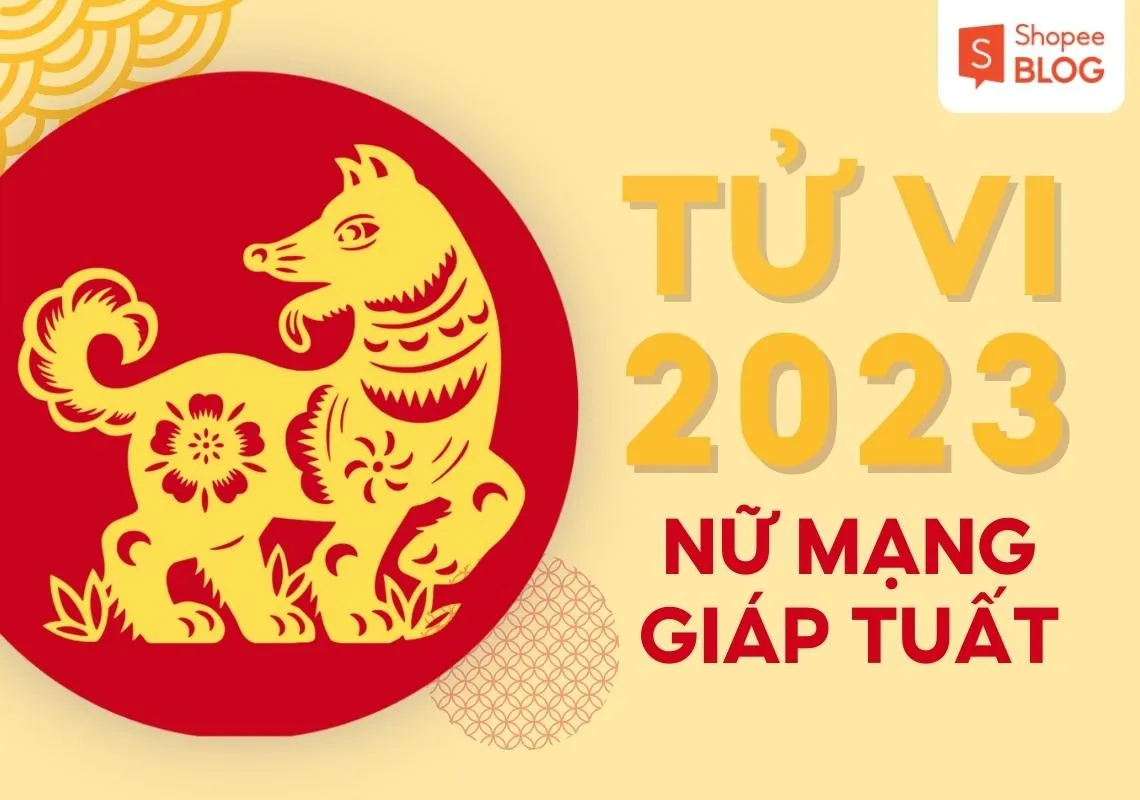 Tổng quan tử vi Giáp Tuất 2023 nữ mạng chi tiết, chính xác