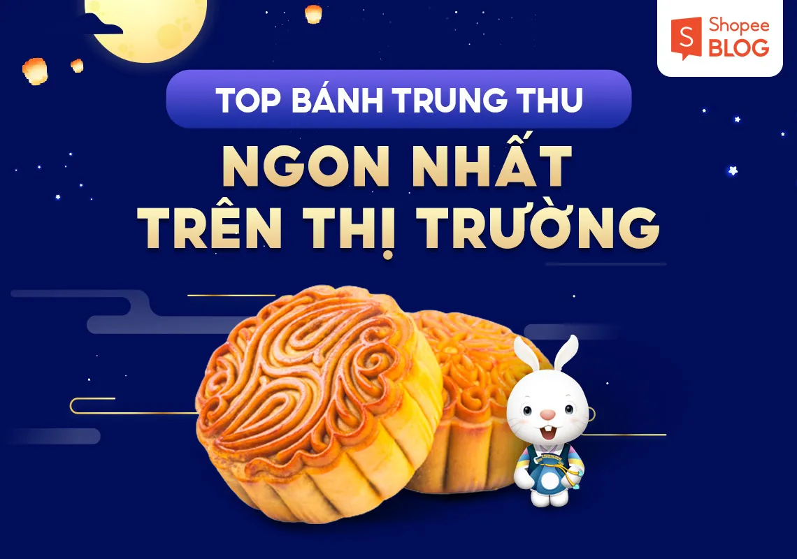 Top 13 bánh trung thu ngon nhất trên thị trường hiện nay