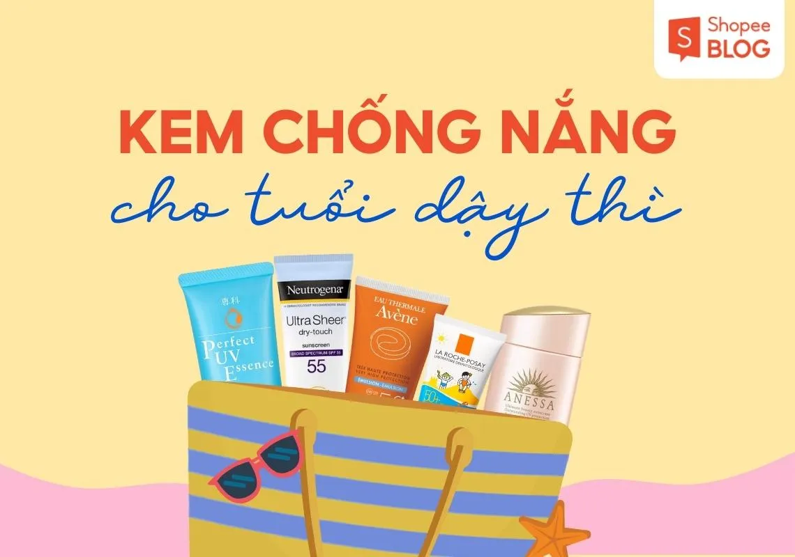 Top 13+ kem chống nắng tuổi dậy thì an toàn, giá hạt dẻ