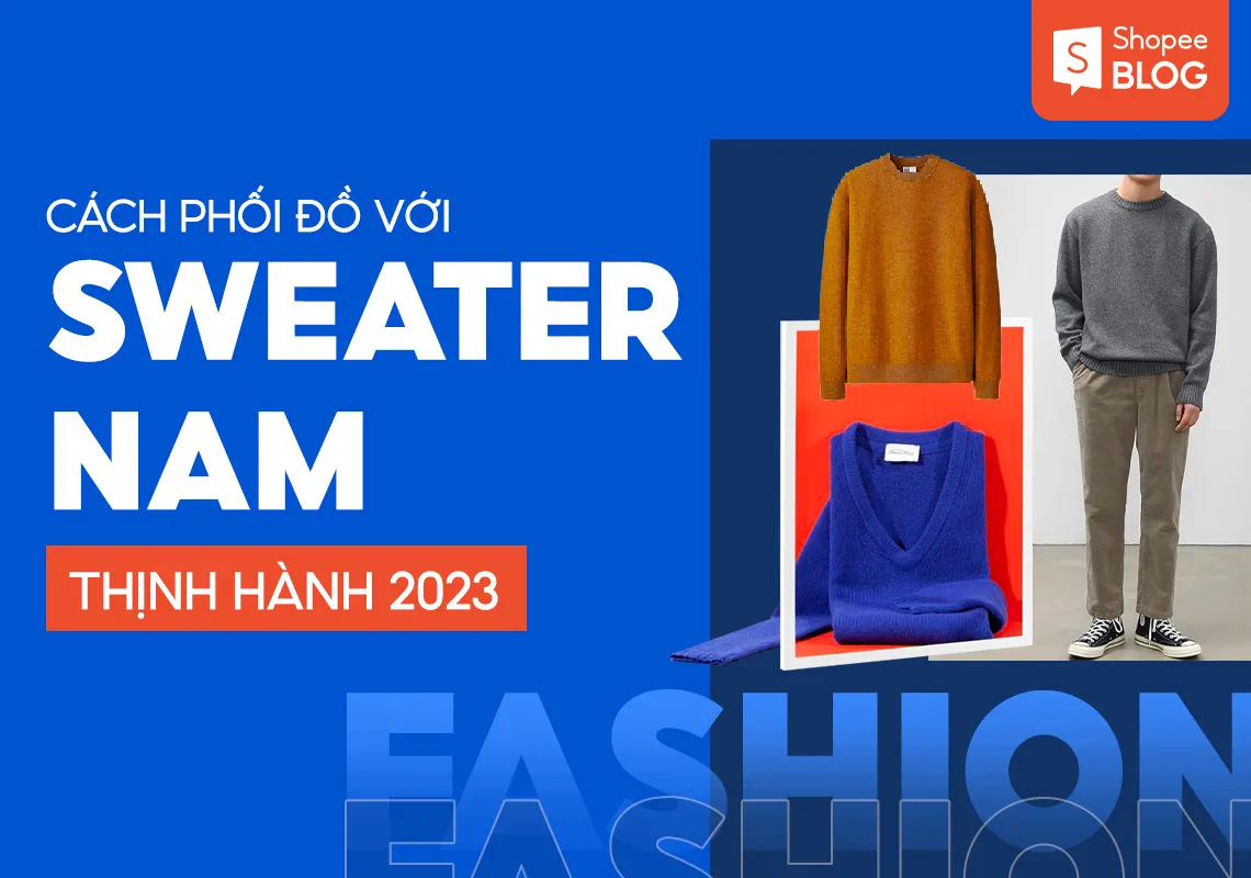 Top 13+ outfit phối đồ với sweater nam thịnh hành 2023