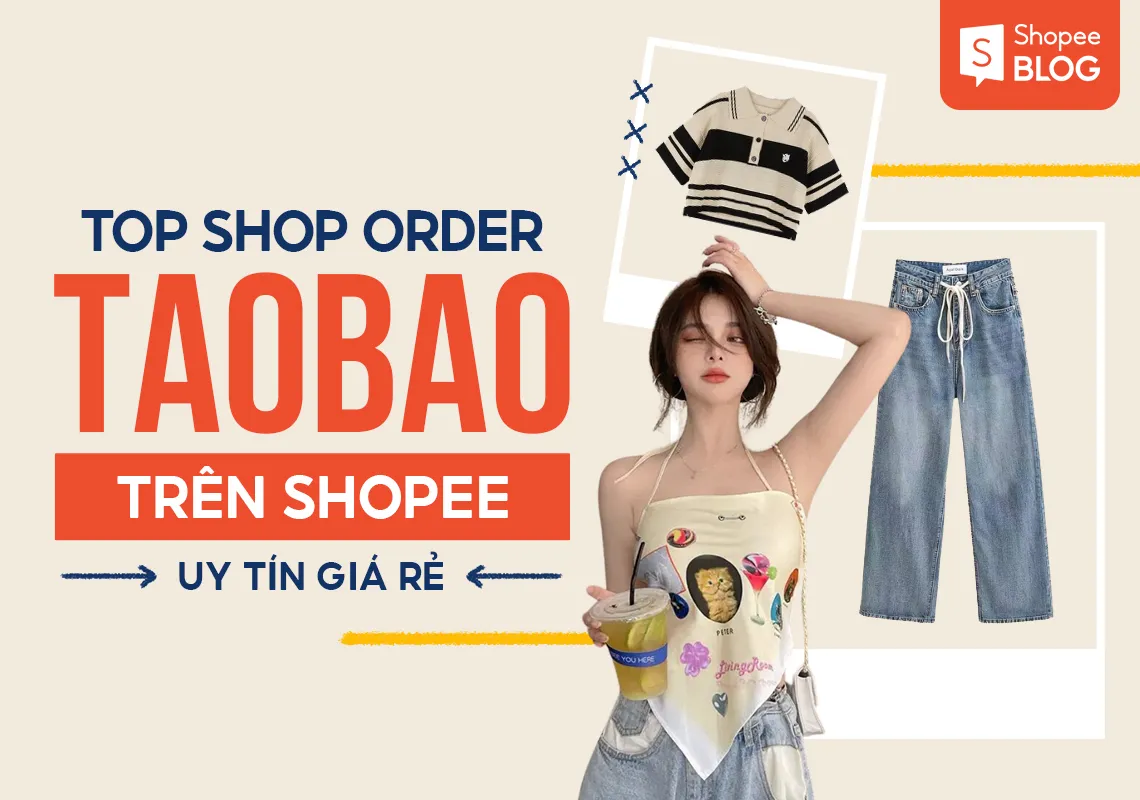 Top 13+ shop Taobao trên Shopee uy tín giá rẻ