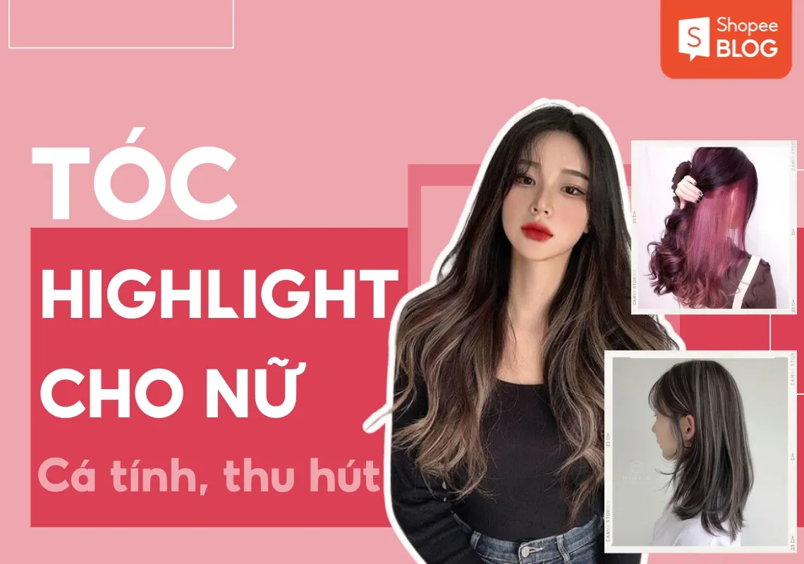 TOP 15+ kiểu tóc highlight nữ đẹp độc đáo, cá tính và phá cách