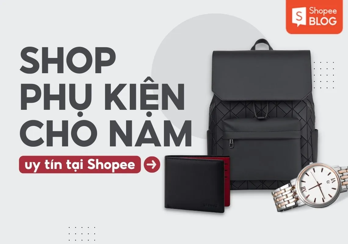 Top 15+ shop phụ kiện nam trên Shopee bền, đẹp và rẻ