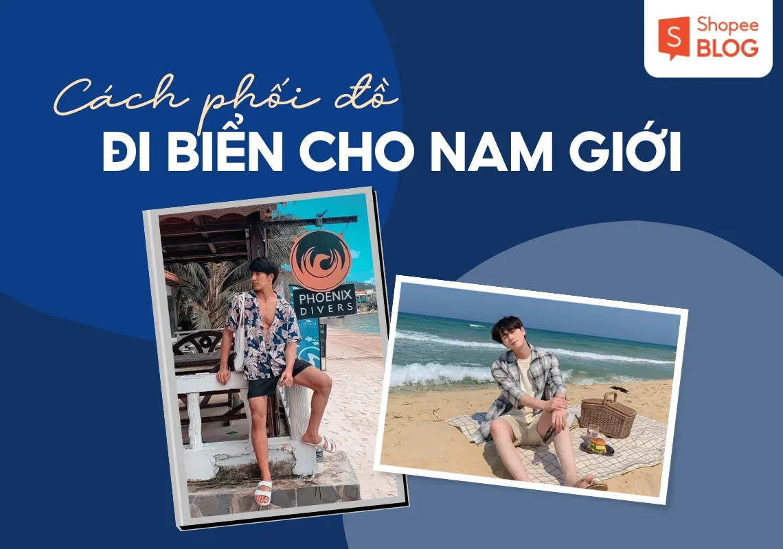 Top 15+ style đi biển nam vừa thu hút vừa thoải mái