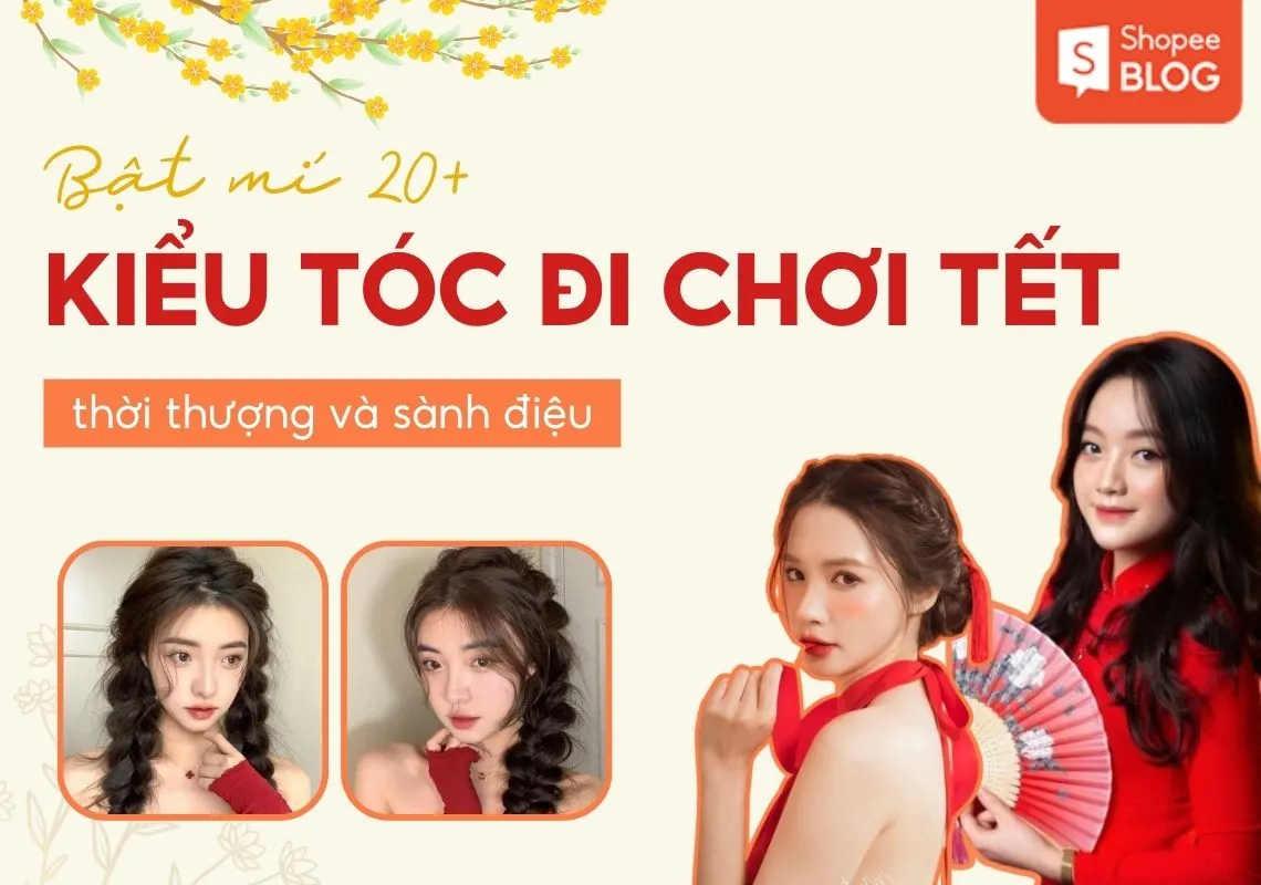 Top 20+ kiểu tóc đi chơi Tết 2024 thời thượng cho các nàng