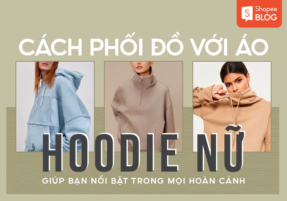 Top 21+ cách phối đồ với áo hoodie nữ giúp bạn nổi bật trong mọi hoàn cảnh