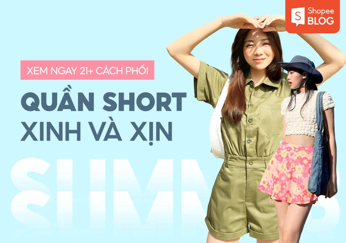 Top 21+ mẹo phối đồ với quần short nữ xinh và xịn