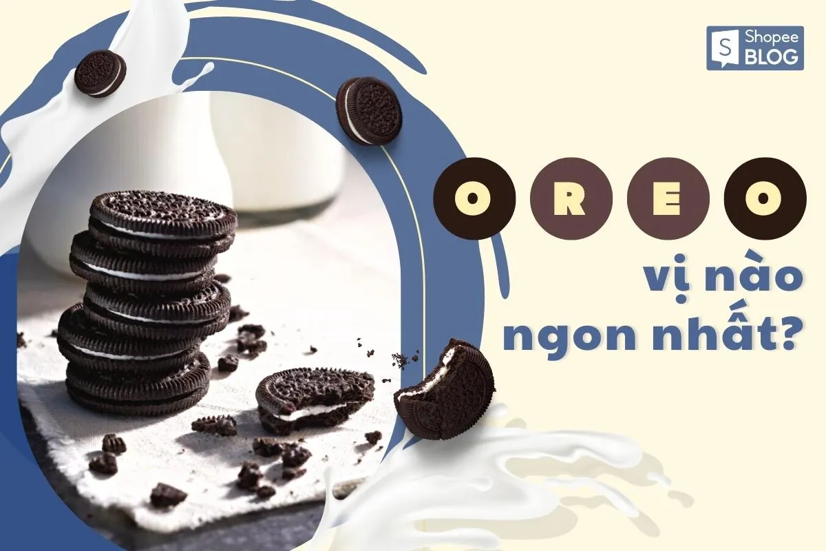 Top 27 loại bánh OREO bán chạy, độc lạ nhất