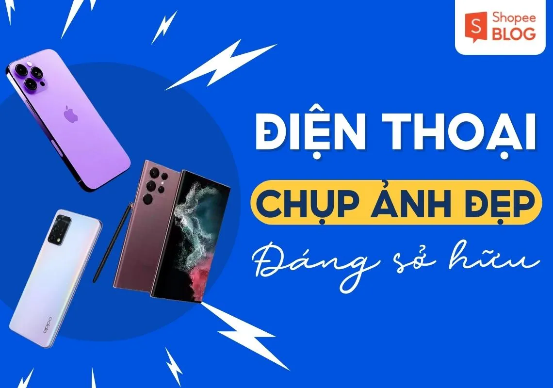 Top 5 điện thoại chụp ảnh đẹp cho tín đồ mê “sống ảo”