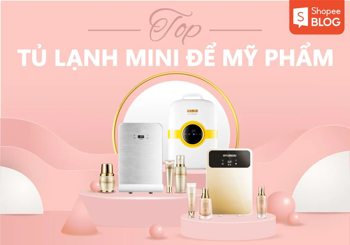 Top 6 tủ lạnh mini để mỹ phẩm nhất định phải có