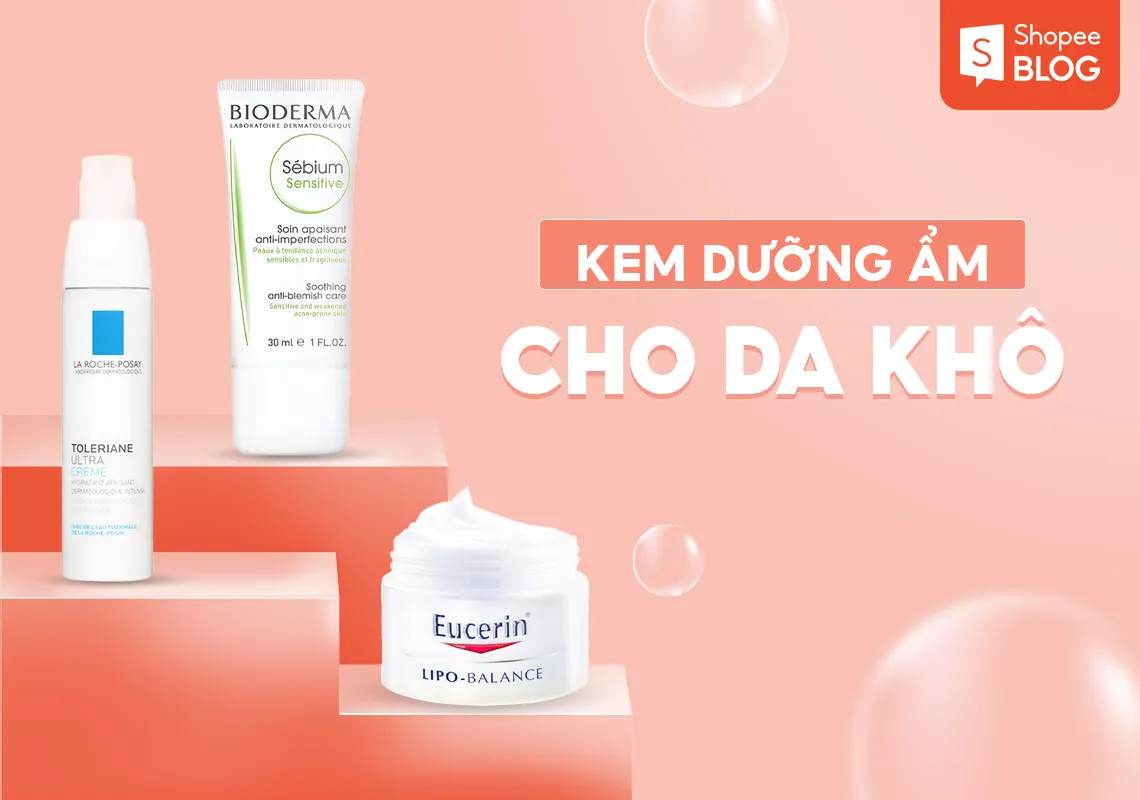 Top 7 kem dưỡng ẩm cho da khô lành tính, hiệu quả