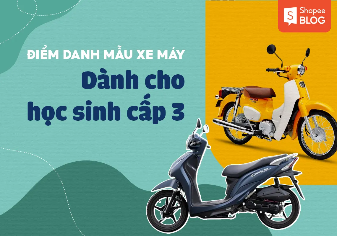 Top 7 xe máy dành cho học sinh cấp 3 đẹp và đạt chuẩn 2022