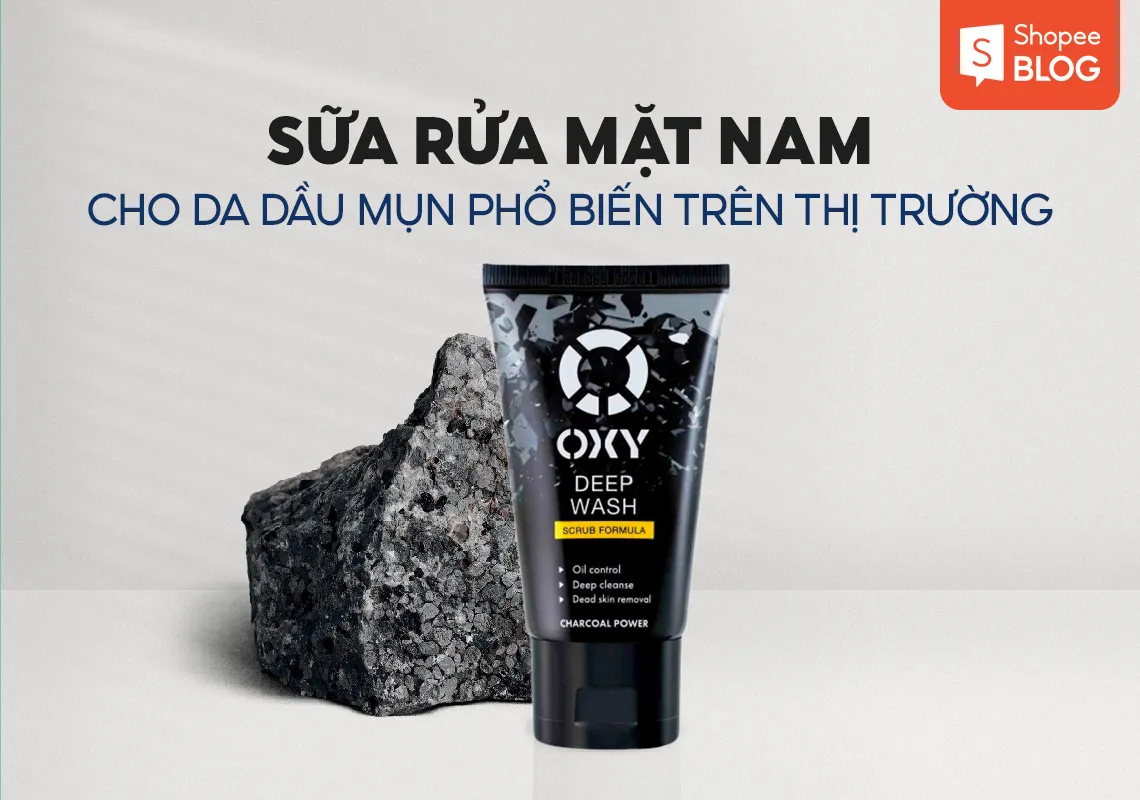 Top sữa rửa mặt cho nam da dầu mụn phổ biến trên thị trường