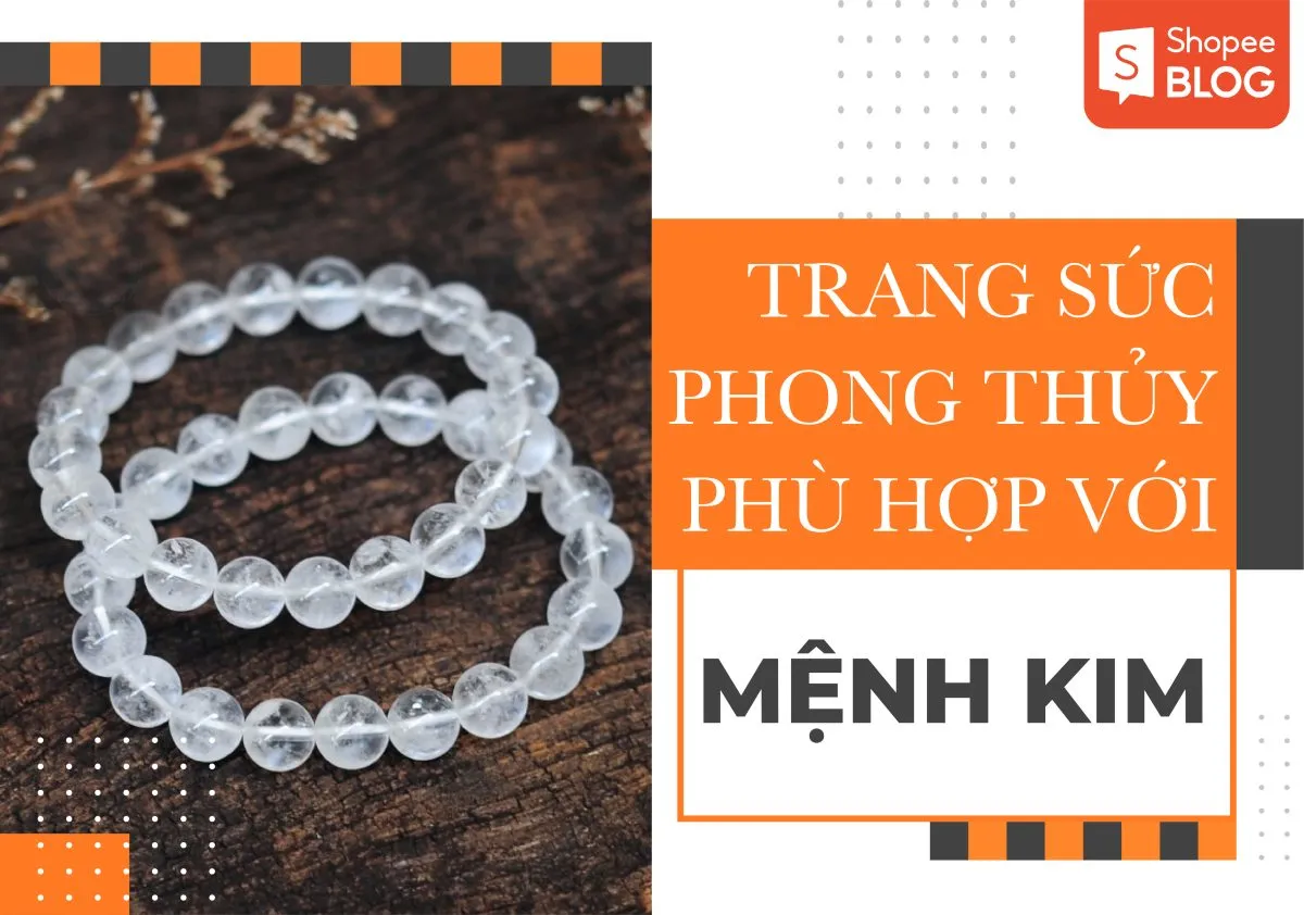 Trang sức phong thủy cho người mệnh Kim 2023