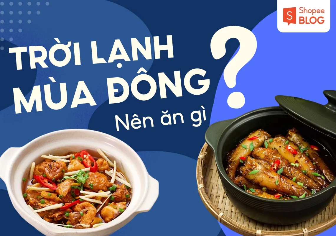 Trời lạnh nên ăn gì ngon và giữ ấm cơ thể?