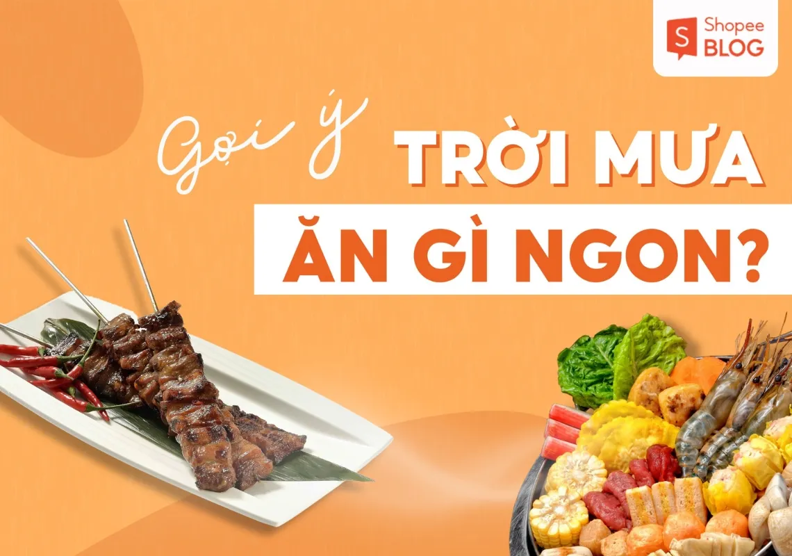 Trời mưa ăn gì ngon? Gợi ý 19+ món ăn hao cơm dễ thực hiện