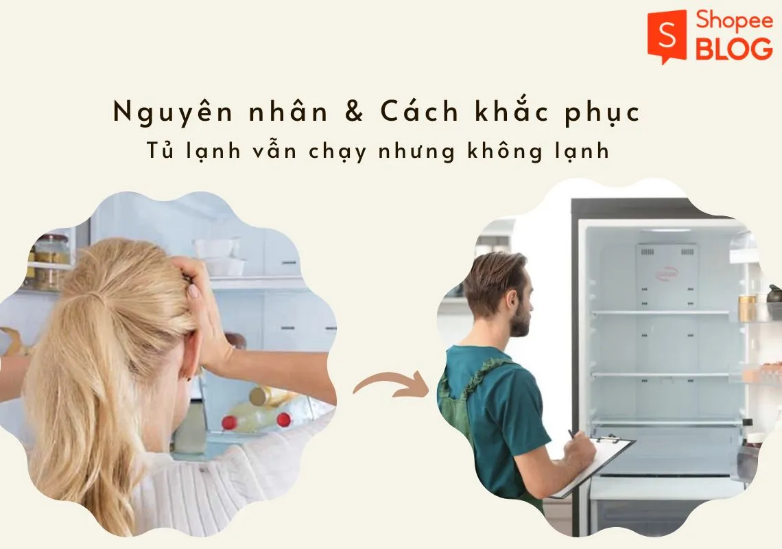 Tủ lạnh vẫn chạy nhưng không lạnh – Nguyên nhân & cách xử lý